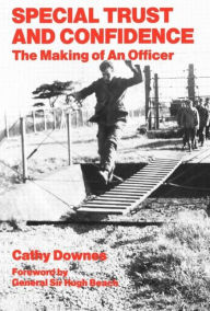 Title: Special Trust and Confidence: The Making of an Officer / Edition 1, Author: Cathy Downes
