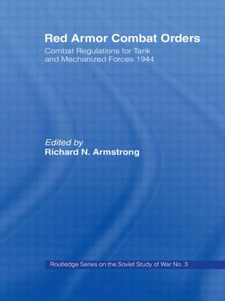 Red Armor Combat Orders: Combat Regulations for Tank and Mechanised Forces 1944 / Edition 1