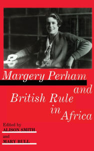 Title: Margery Perham and British Rule in Africa, Author: Mary Bull