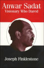 Anwar Sadat: Visionary Who Dared
