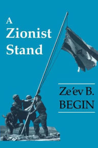 Title: A Zionist Stand, Author: Ze'ev B. Begin