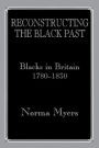 Reconstructing the Black Past: Blacks in Britain 1780-1830
