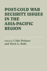Title: Post-Cold War Security Issues in the Asia-Pacific Region / Edition 1, Author: Colin McInnes