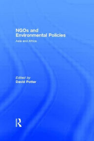 Title: NGOs and Environmental Policies: Asia and Africa, Author: David Potter