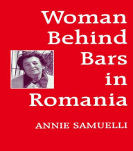 Title: Women Behind Bars in Romania / Edition 1, Author: Annie Samuelli