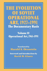 Title: The Evolution of Soviet Operational Art, 1927-1991: The Documentary Basis: Volume 2 (1965-1991) / Edition 1, Author: David M. Glantz