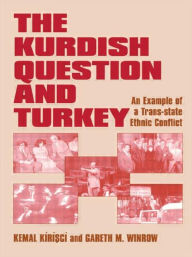 Title: The Kurdish Question and Turkey: An Example of a Trans-state Ethnic Conflict / Edition 1, Author: Kemal Kirisci