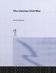 Title: The Liberian Civil War, Author: Mark Huband