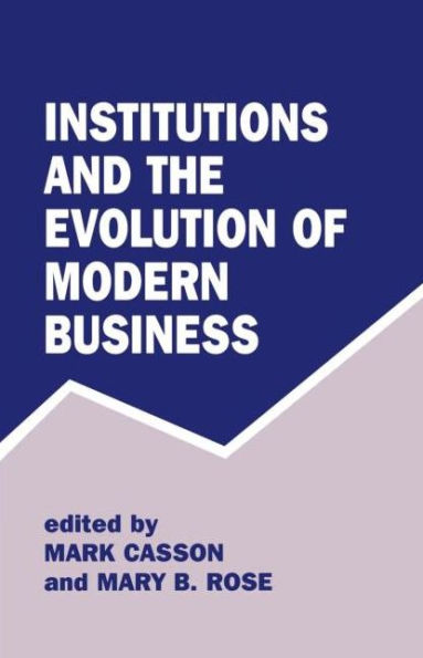 Institutions and the Evolution of Modern Business / Edition 1