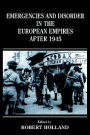 Emergencies and Disorder in the European Empires After 1945 / Edition 1