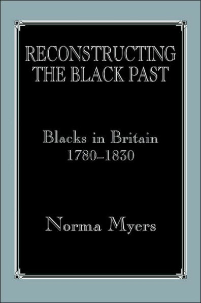 Reconstructing the Black Past: Blacks in Britain 1780-1830