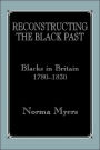 Reconstructing the Black Past: Blacks in Britain 1780-1830