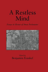 Title: A Restless Mind: Essays in Honor of Amos Perlmutter / Edition 1, Author: Benjamin Frankel