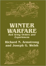Title: Winter Warfare: Red Army Orders and Experiences / Edition 1, Author: Richard N. Armstrong