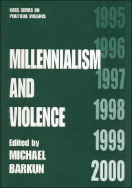 Title: Millennialism and Violence / Edition 1, Author: Michael Barkun