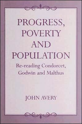Progress, Poverty and Population: Re-reading Condorcet, Godwin and Malthus / Edition 1