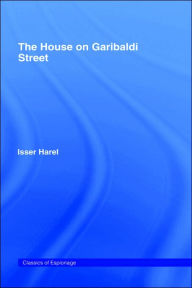 Title: The House on Garibaldi Street / Edition 1, Author: Isser Harel