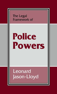 Title: The Legal Framework of Police Powers, Author: Leonard Jason-Lloyd