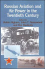 Russian Aviation and Air Power in the Twentieth Century / Edition 1