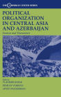 Political Organization in Central Asia and Azerbaijan: Sources and Documents / Edition 1