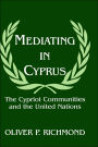 Mediating in Cyprus: The Cypriot Communities and the United Nations / Edition 1
