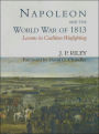 Napoleon and the World War of 1813: Lessons in Coalition Warfighting / Edition 1