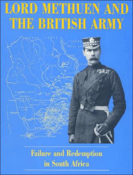 Title: Lord Methuen and the British Army: Failure and Redemption in South Africa / Edition 1, Author: Stephen M. Miller