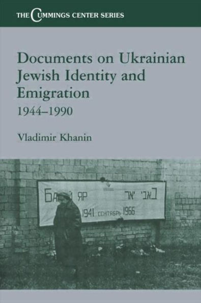 Documents on Ukrainian-Jewish Identity and Emigration, 1944-1990 / Edition 1