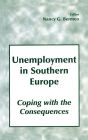 Unemployment in Southern Europe: Coping with the Consequences / Edition 1