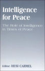 Intelligence for Peace: The Role of Intelligence in Times of Peace / Edition 1