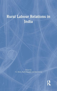 Title: Rural Labour Relations in India / Edition 1, Author: T.J. Byres