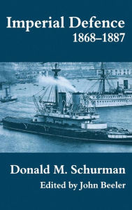 Title: Imperial Defence, 1868-1887 / Edition 1, Author: Donald MacKenzie Schurman