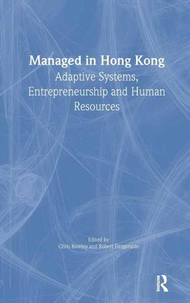 Managed in Hong Kong: Adaptive Systems, Entrepreneurship and Human Resources