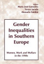 Gender Inequalities in Southern Europe: Woman, Work and Welfare in the 1990s / Edition 1