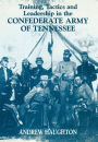 Training, Tactics and Leadership in the Confederate Army of Tennessee: Seeds of Failure / Edition 1