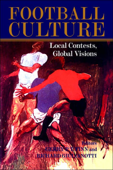 Football Culture: Local Conflicts, Global Visions / Edition 1