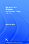 Alternative view 2 of Revolutionary Refugees: German Socialism in Britain, 1840-1860