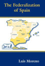 The Federalization of Spain / Edition 1