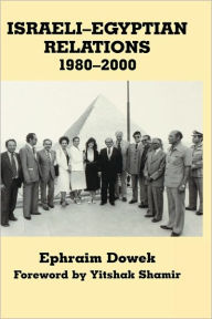 Title: Israeli-Egyptian Relations, 1980-2000 / Edition 1, Author: Ephraim Dowek