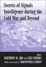 Title: Secrets of Signals Intelligence During the Cold War: From Cold War to Globalization / Edition 1, Author: Matthew M. Aid