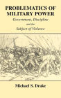 Problematics of Military Power: Government, Discipline and the Subject of Violence / Edition 1