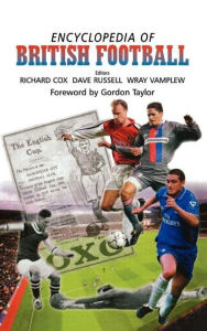 Title: Encyclopedia of British Football / Edition 1, Author: Richard Cox