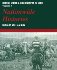 Title: British Sport: a Bibliography to 2000: Volume 1: Nationwide Histories / Edition 1, Author: Richard Cox