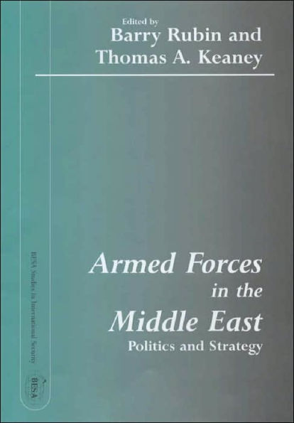 Armed Forces in the Middle East: Politics and Strategy