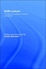 Title: KGB Lexicon: The Soviet Intelligence Officers Handbook / Edition 1, Author: Vasili Mitrokhin