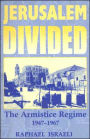 Jerusalem Divided: The Armistice Regime, 1947-1967 / Edition 1