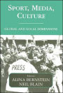 Sport, Media, Culture: Global and Local Dimensions / Edition 1