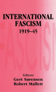 Title: International Fascism, 1919-45 / Edition 1, Author: Robert Mallett