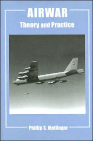 Title: Airwar: Essays on its Theory and Practice / Edition 1, Author: Phillip S. Meilinger