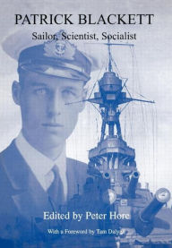 Title: Patrick Blackett: Sailor, Scientist, Socialist / Edition 1, Author: Peter Hore